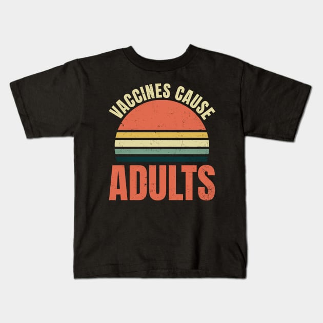 Pro Vaccine Shirt | Vaccines Cause Adults Gift Kids T-Shirt by Gawkclothing